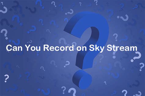 can you record on sky stream.